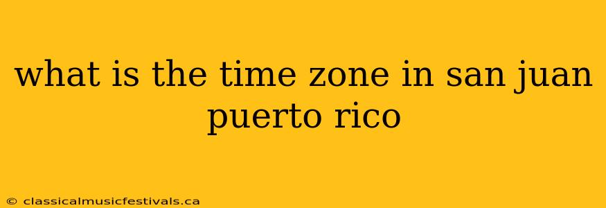 what is the time zone in san juan puerto rico