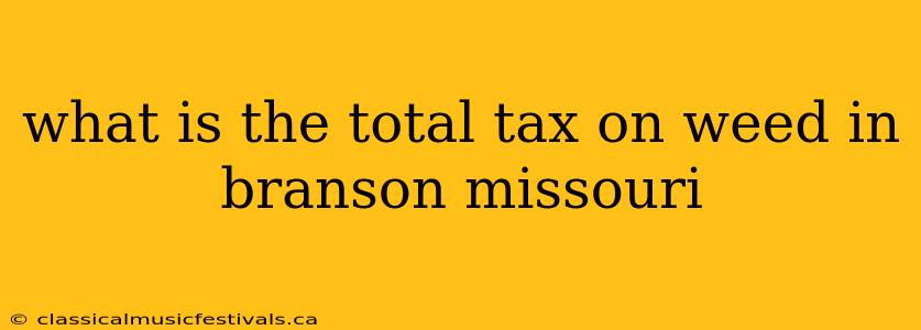 what is the total tax on weed in branson missouri