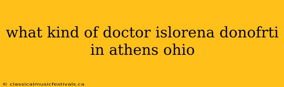 what kind of doctor islorena donofrti in athens ohio