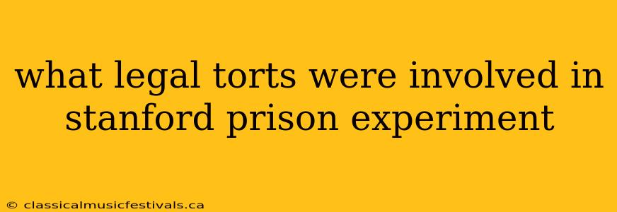 what legal torts were involved in stanford prison experiment