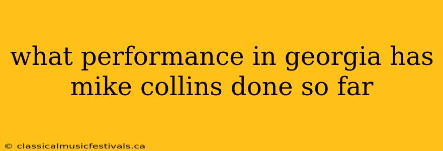 what performance in georgia has mike collins done so far