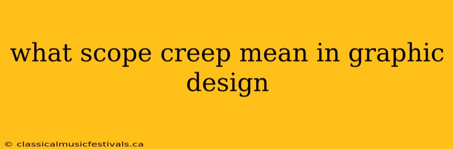 what scope creep mean in graphic design