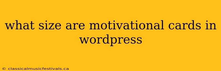 what size are motivational cards in wordpress