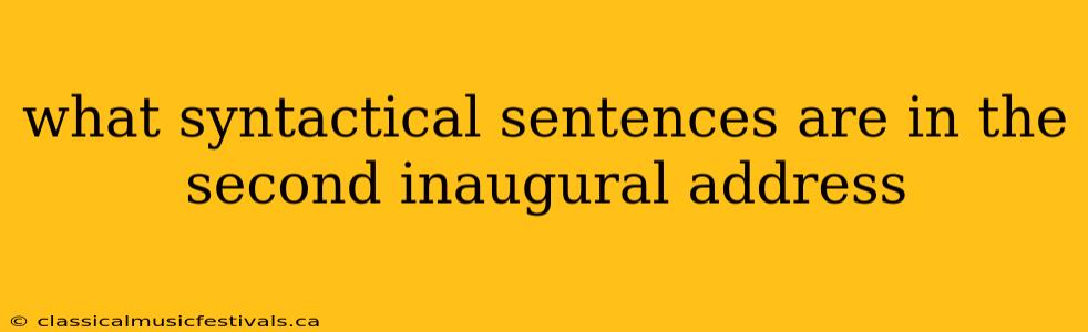 what syntactical sentences are in the second inaugural address