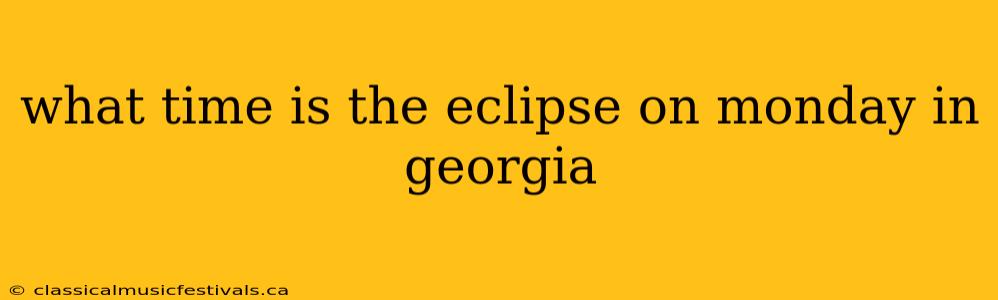 what time is the eclipse on monday in georgia