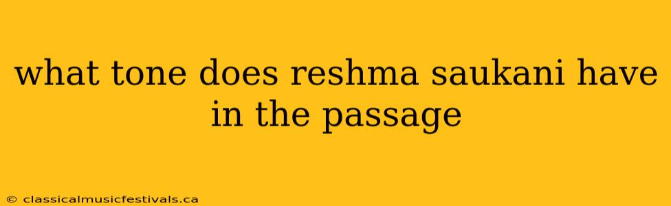 what tone does reshma saukani have in the passage