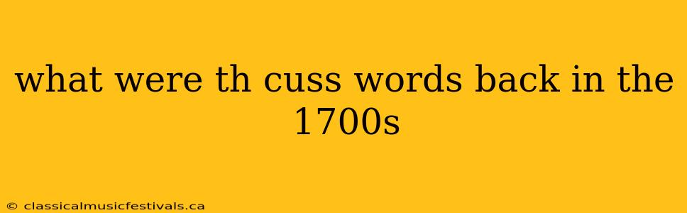 what were th cuss words back in the 1700s