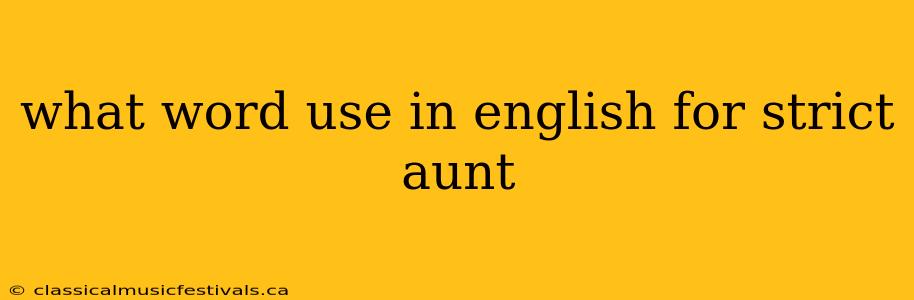 what word use in english for strict aunt