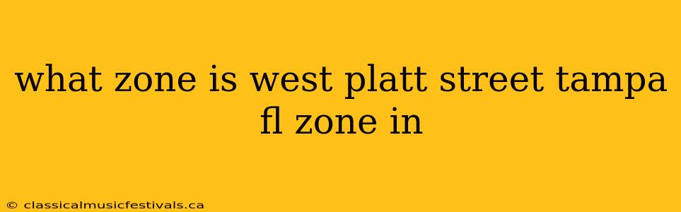 what zone is west platt street tampa fl zone in