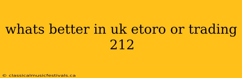 whats better in uk etoro or trading 212