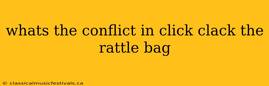 whats the conflict in click clack the rattle bag