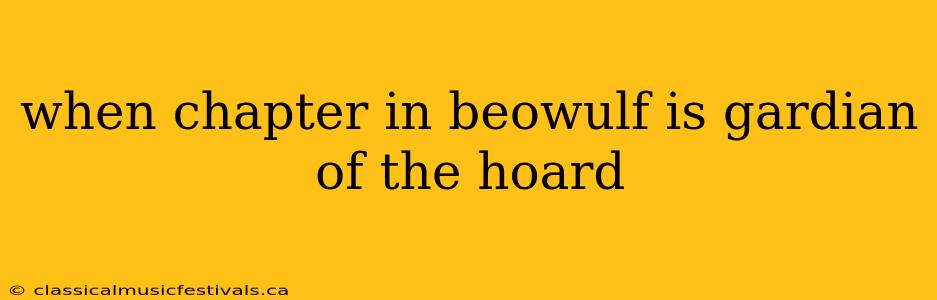 when chapter in beowulf is gardian of the hoard