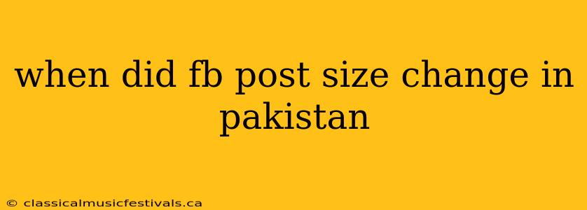 when did fb post size change in pakistan