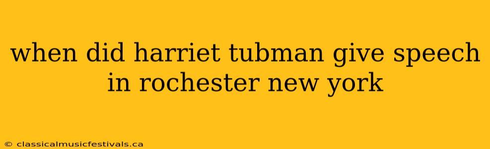 when did harriet tubman give speech in rochester new york