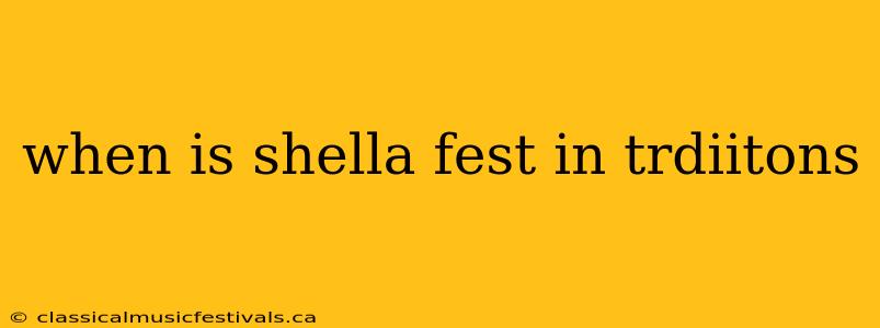 when is shella fest in trdiitons