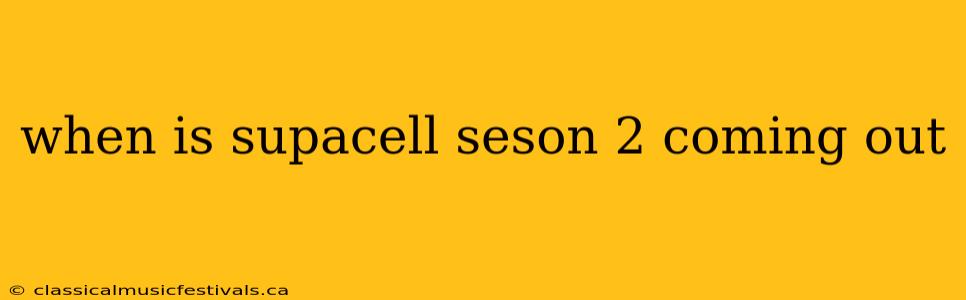 when is supacell seson 2 coming out