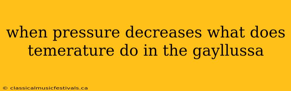 when pressure decreases what does temerature do in the gayllussa