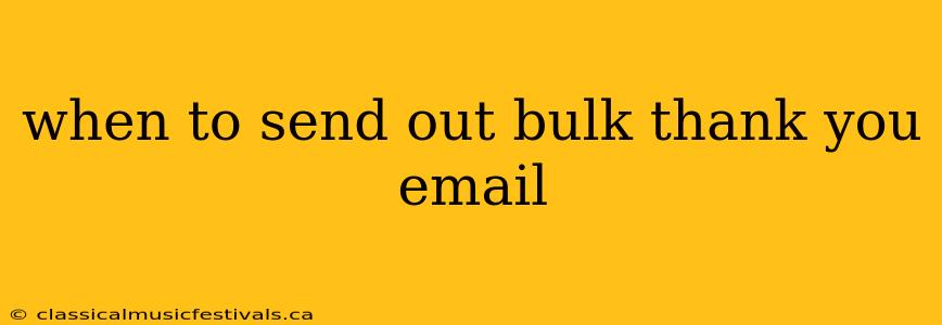 when to send out bulk thank you email