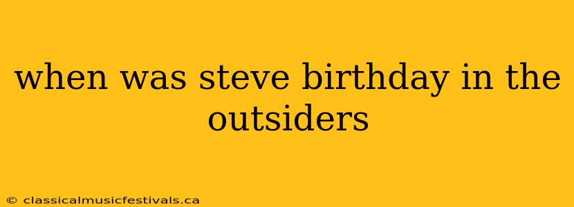 when was steve birthday in the outsiders