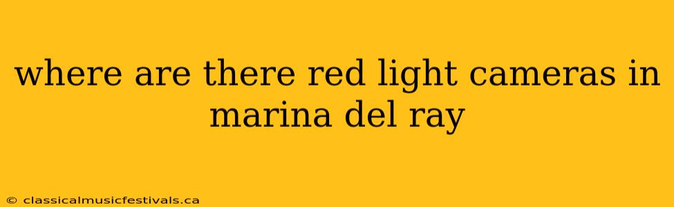 where are there red light cameras in marina del ray