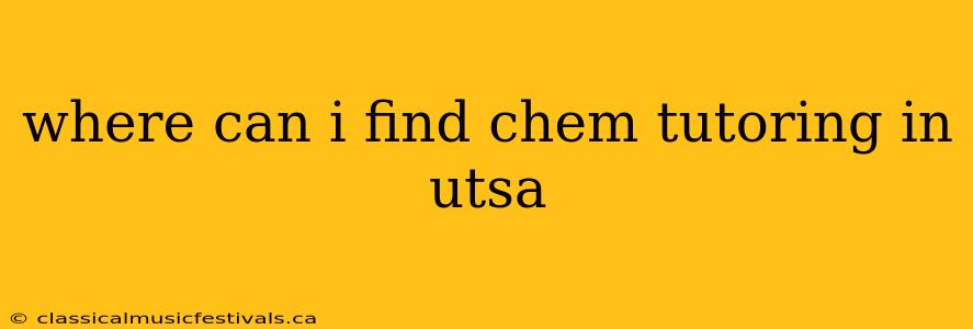 where can i find chem tutoring in utsa