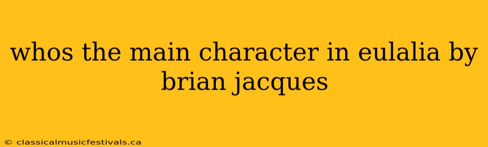 whos the main character in eulalia by brian jacques