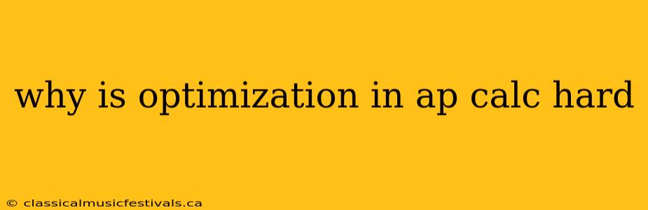 why is optimization in ap calc hard