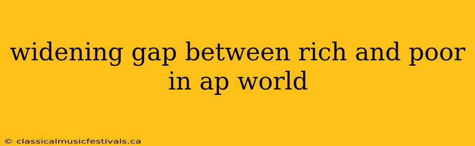 widening gap between rich and poor in ap world