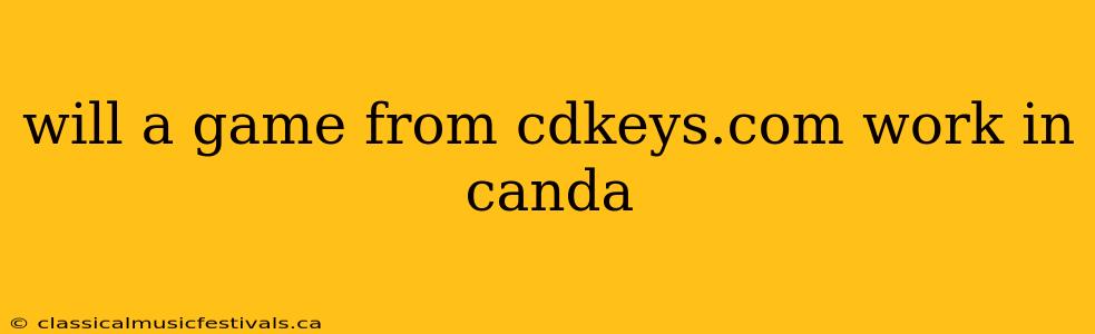 will a game from cdkeys.com work in canda