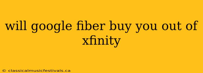 will google fiber buy you out of xfinity