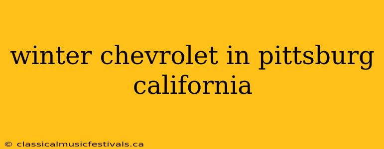 winter chevrolet in pittsburg california