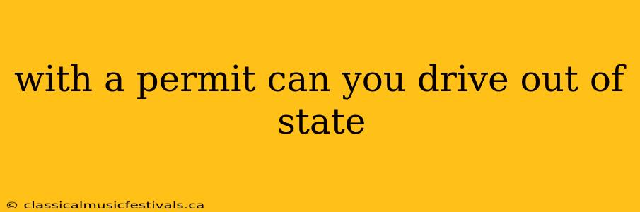 with a permit can you drive out of state