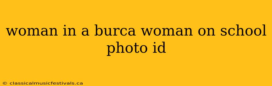 woman in a burca woman on school photo id