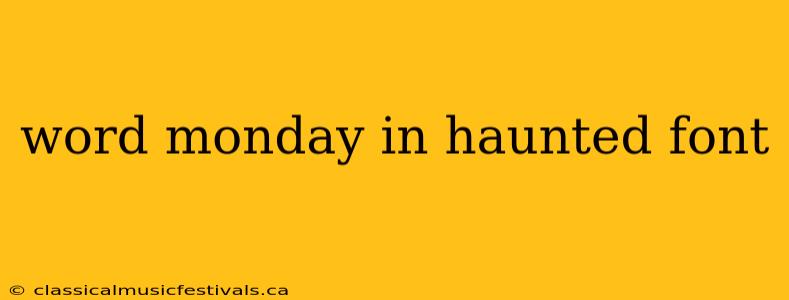 word monday in haunted font