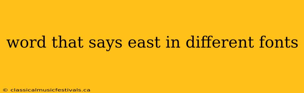 word that says east in different fonts