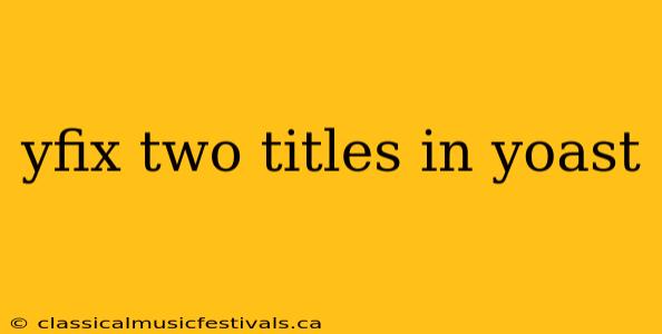 yfix two titles in yoast